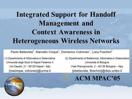 Integrated Support for Handoff Management and Context Awareness in Heterogeneous Wireless Networks ACM MPAC’05.