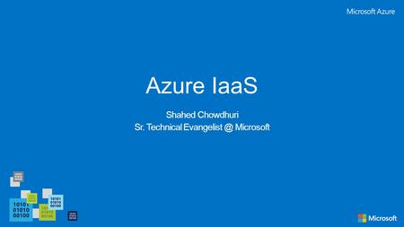 Azure IaaS Shahed Chowdhuri Sr. Technical Microsoft.