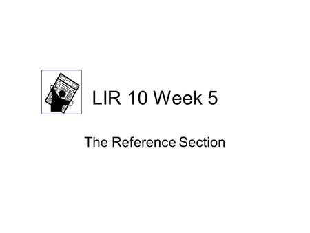 LIR 10 Week 5 The Reference Section.