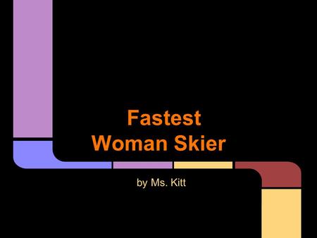 Fastest Woman Skier by Ms. Kitt. The highest recorded speed by a female skier is 242.59 km/h (150.73 mph) by Sanna Tidstrand (Sweeden) at Les Arcs, France.