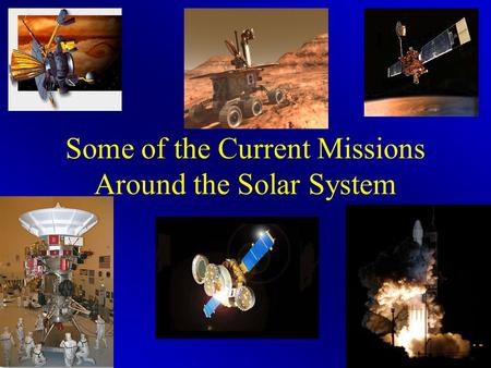 Some of the Current Missions Around the Solar System.