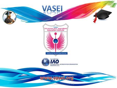 VASEI-Online Education (www.vasei.org) Academic Assessment for Educational Enhancement VASEI-Online Education (www.vasei.org)