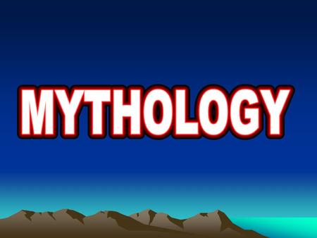 Ancient Greek Mythology What do I need to know? How does Ancient Greek mythology provide insight into the customs and values of the period? –What is.