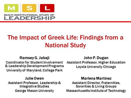 The Impact of Greek Life: Findings from a National Study Ramsey G. Jabaji Coordinator for Student Involvement & Leadership Development Programs University.