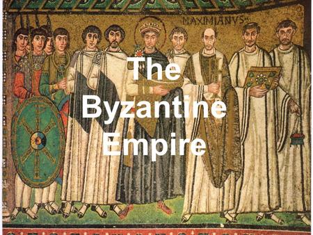 The Byzantine Empire. Birth of Byzantine Empire Augustus founded the Roman Empire in 27 BCE Weakening by 3 rd Century CE (200s) In 285 CE, Emperor Diocletian.