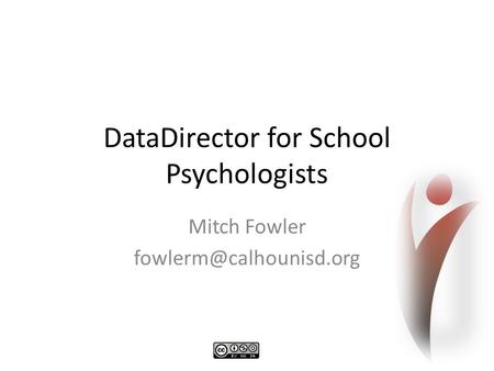 DataDirector for School Psychologists Mitch Fowler