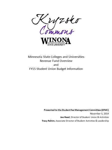 Minnesota State Colleges and Universities Revenue Fund Overview and FY15 Student Union Budget Information Presented to the Student Fee Management Committee.