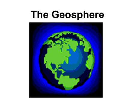 The Geosphere.