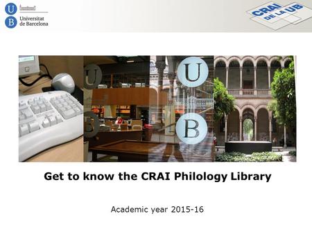 Get to know the CRAI Philology Library Academic year 2015-16.