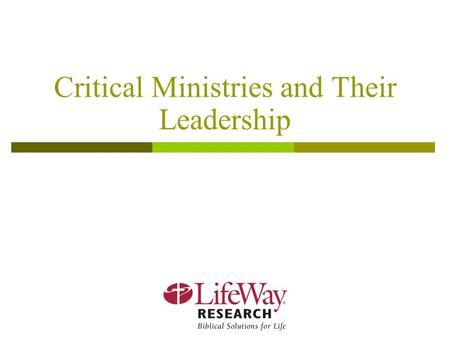 Critical Ministries and Their Leadership. 2 Methodology  Online survey of 801 pastors provides 95% confidence that sampling error does not exceed +3.4%