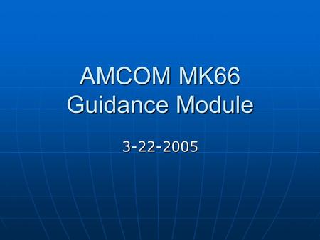 AMCOM MK66 Guidance Module 3-22-2005. Roll compensation The missile is assigned a reference coordinate frame The missile is assigned a reference coordinate.