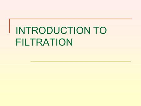 INTRODUCTION TO FILTRATION. PRINCIPLES Common separation method based on simple principle:  Materials smaller than a certain.