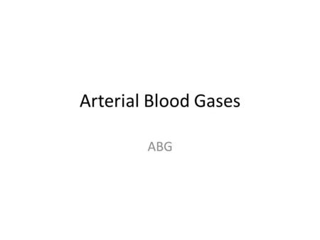 Arterial Blood Gases ABG. DEFINATION  An arterial blood gas (ABG) is a blood test that is performed taking blood from an artery, rather than a vein.