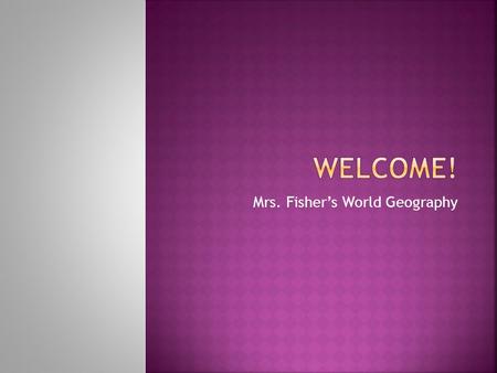 Mrs. Fisher’s World Geography.     Freshman Campus website 