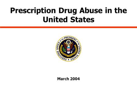 March 2004 Prescription Drug Abuse in the United States.