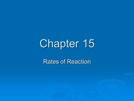 Chapter 15 Rates of Reaction.