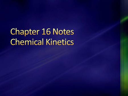 Chemical kinetics is the study of the rates of chemical reactions, the factors that affect these rates, and the mechanisms by which the reaction occurs.