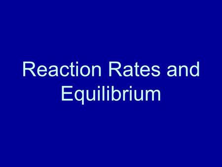 Reaction Rates and Equilibrium. Rate and Collisions Reaction rate = amount of reactant changing over time Collision Theory—atoms, ions, or molecules can.