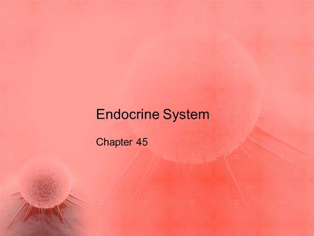 Endocrine System Chapter 45. What you need to know! Two ways hormones affect target organs. The secretion, target, action, and regulation of at least.