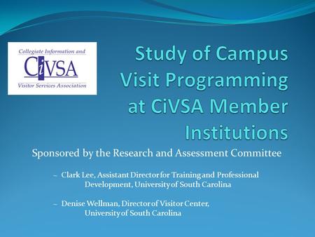 ~ Clark Lee, Assistant Director for Training and Professional Development, University of South Carolina ~ Denise Wellman, Director of Visitor Center, University.