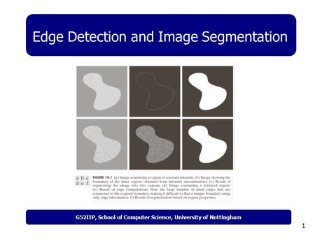 G52IIP, School of Computer Science, University of Nottingham 1 Edge Detection and Image Segmentation.