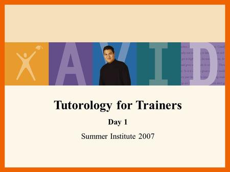 Tutorology for Trainers Day 1 Summer Institute 2007.