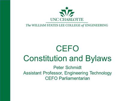 CEFO Constitution and Bylaws Peter Schmidt Assistant Professor, Engineering Technology CEFO Parliamentarian at Charlotte.