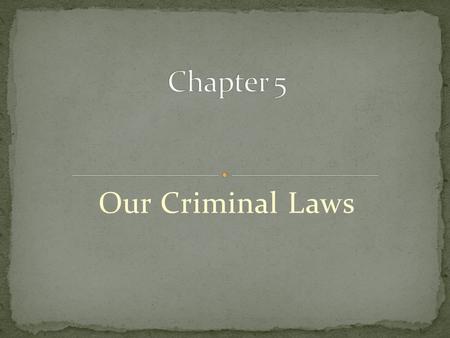Our Criminal Laws. A punishable offense against society Society (through police & prosecutors) attempts to identify, arrest, prosecute, and punish the.
