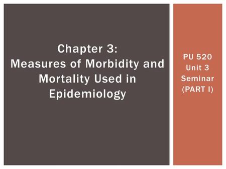 Chapter 3: Measures of Morbidity and Mortality Used in Epidemiology