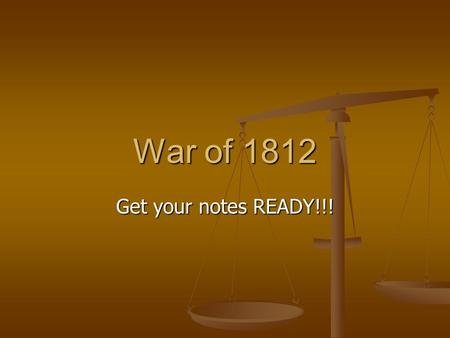 War of 1812 Get your notes READY!!!. Uncle Sam Samuel Wilson - 1812.