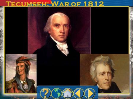 Tecumseh; War of 1812. Indian Conflicts (pg12) Unfair TreatiesTreaties Tecumseh’s LeagueTecumseh’s Battle of Tippecanoe (1811- Madison’s Term) –William.