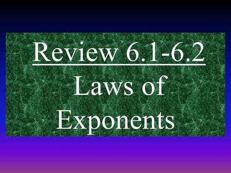 Review Laws of Exponents
