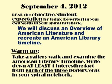 READ the objective/student expectation for today. Re-write it in your own words in your spiral notebook. We will discuss an Overview of American Literature.