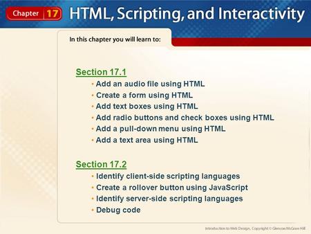 Section 17.1 Add an audio file using HTML Create a form using HTML Add text boxes using HTML Add radio buttons and check boxes using HTML Add a pull-down.
