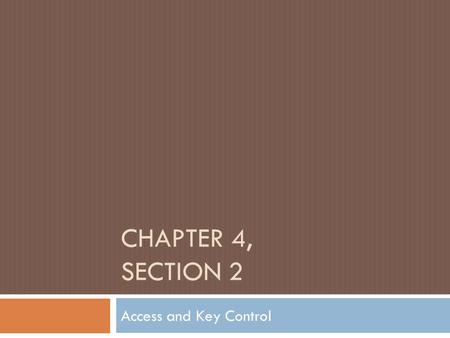 CHAPTER 4, SECTION 2 Access and Key Control. Access Control Equipment  Hall mirrors  Closed-circuit televisions  Parking lot gates  Exit doors and.