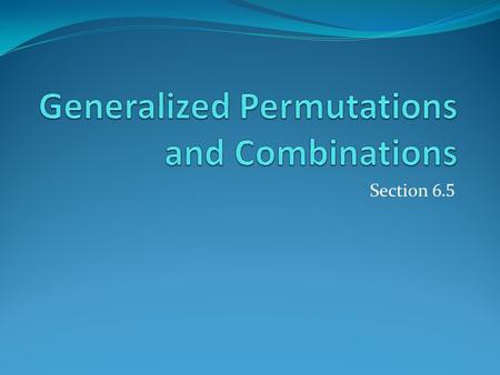 Generalized Permutations and Combinations