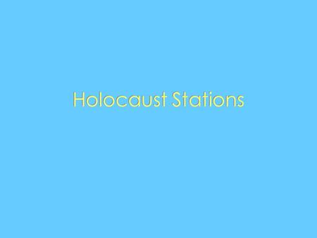 Holocaust Stations. Anti-Semitism The word Anti-Semitism means having hatred towards Jews. Hitler was not the first person to hate the Jews. Jews have.