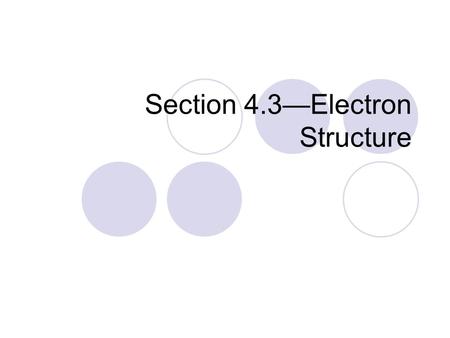 Section 4.3—Electron Structure