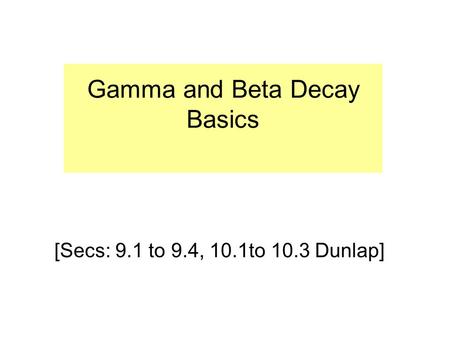 Gamma and Beta Decay Basics