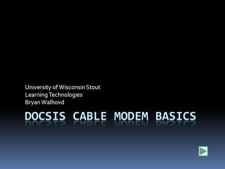 University of Wisconsin Stout Learning Technologies Bryan Walhovd.