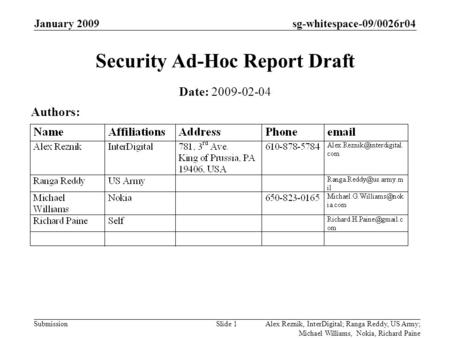 Sg-whitespace-09/0026r04 Submission January 2009 Slide 1 Security Ad-Hoc Report Draft Date: 2009-02-04 Authors: Alex Reznik, InterDigital; Ranga Reddy,