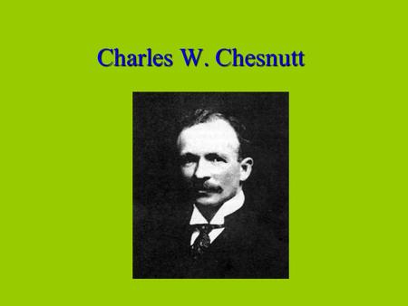 Charles W. Chesnutt.  Charles W. Chesnutt, America's first great Black novelist, lived in the distinct political, social and cultural environment that.
