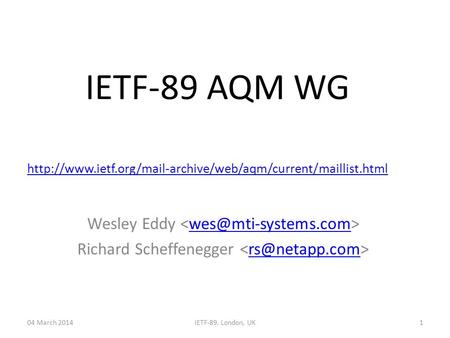 IETF-89 AQM WG Wesley Eddy Richard Scheffenegger 1  04.