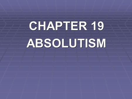 CHAPTER 19 ABSOLUTISM ABSOLUTISM. A FLEET OF WARSHIPS IN SPAIN.