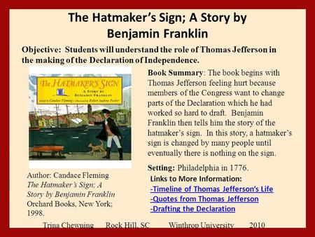 The Hatmaker’s Sign; A Story by Benjamin Franklin Links to More Information: -Timeline of Thomas Jefferson’s Life -Quotes from Thomas Jefferson -Drafting.
