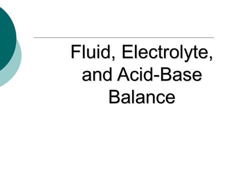 Fluid, Electrolyte, and Acid-Base Balance. Osmosis: Water molecules move from the less concentrated area to the more concentrated area in an attempt to.