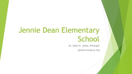 Jennie Dean Elementary School Dr. Zella H. Jones, Principal