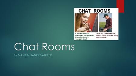Chat Rooms BY MARK & DANIEL&ATHEER. Connection  Lets you set up a username and password to connect to chat rooms.