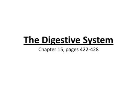 The Digestive System Chapter 15, pages