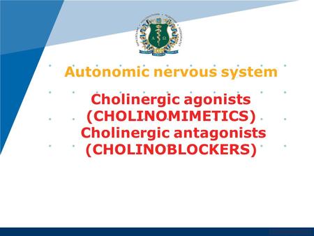 Autonomic nervous system Cholinergic agonists (CHOLINOMIMETICS) Cholinergic antagonists (CHOLINOBLOCKERS)